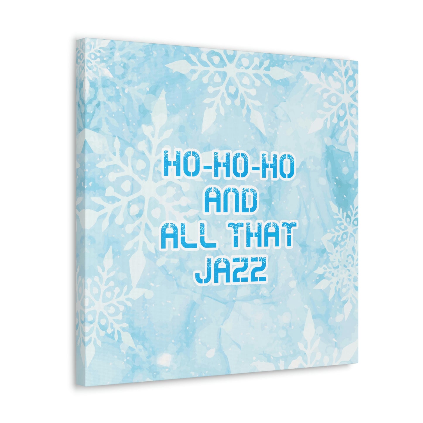 Ho Ho Ho Time And All That Jazz Snowflake Motivation Slogan Aesthetic Classic Art Canvas Gallery Wraps