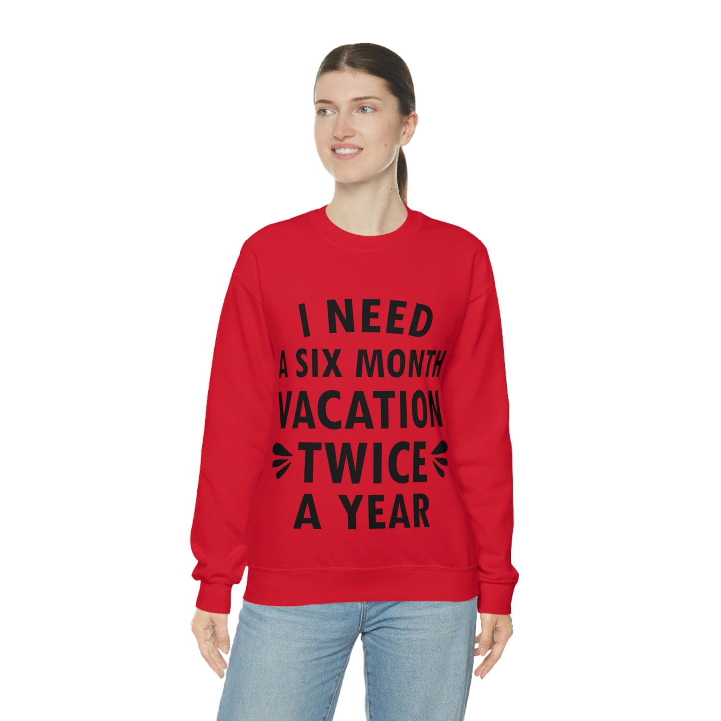 I Need Six Month Vacation Black Text Unisex Heavy Blend™ Crewneck Sweatshirt