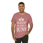 Queens Are Born in June Happy Birthday Unisex Jersey Short Sleeve T-Shirt