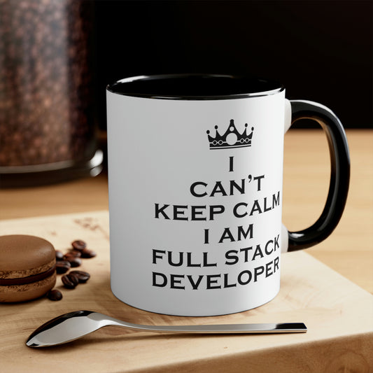 I Can`t Keep Calm I Am Full Stack Developer IT Funny Programming Accent Coffee Mug 11oz