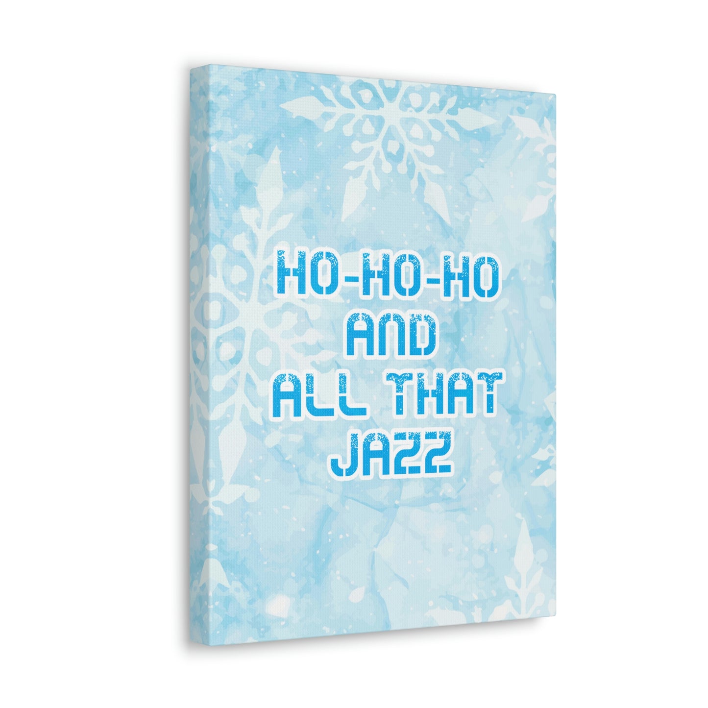 Ho Ho Ho Time And All That Jazz Snowflake Motivation Slogan Aesthetic Classic Art Canvas Gallery Wraps