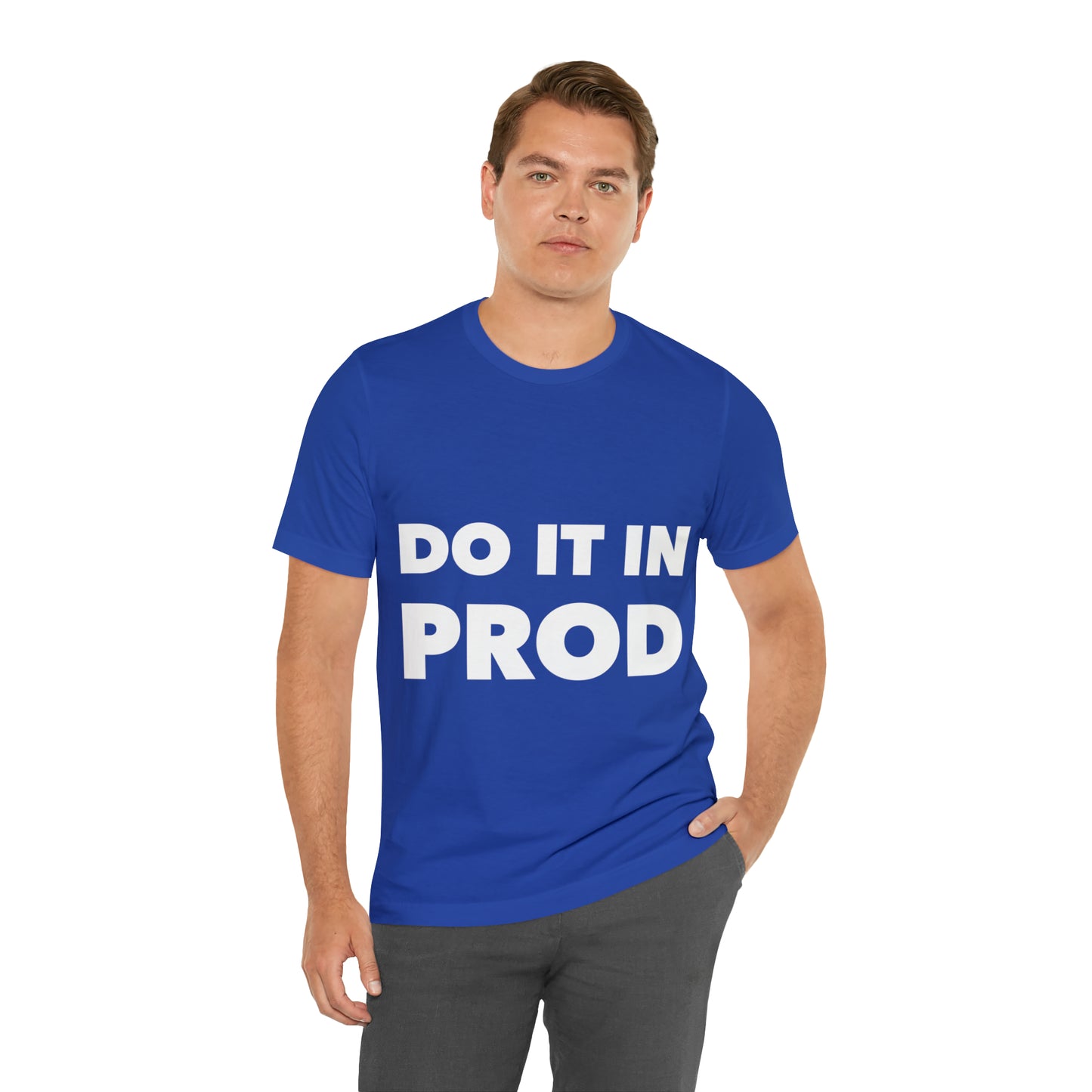 Just Do It In Prod Programming Jokes Programming Humor Unisex Jersey Short Sleeve T-Shirt