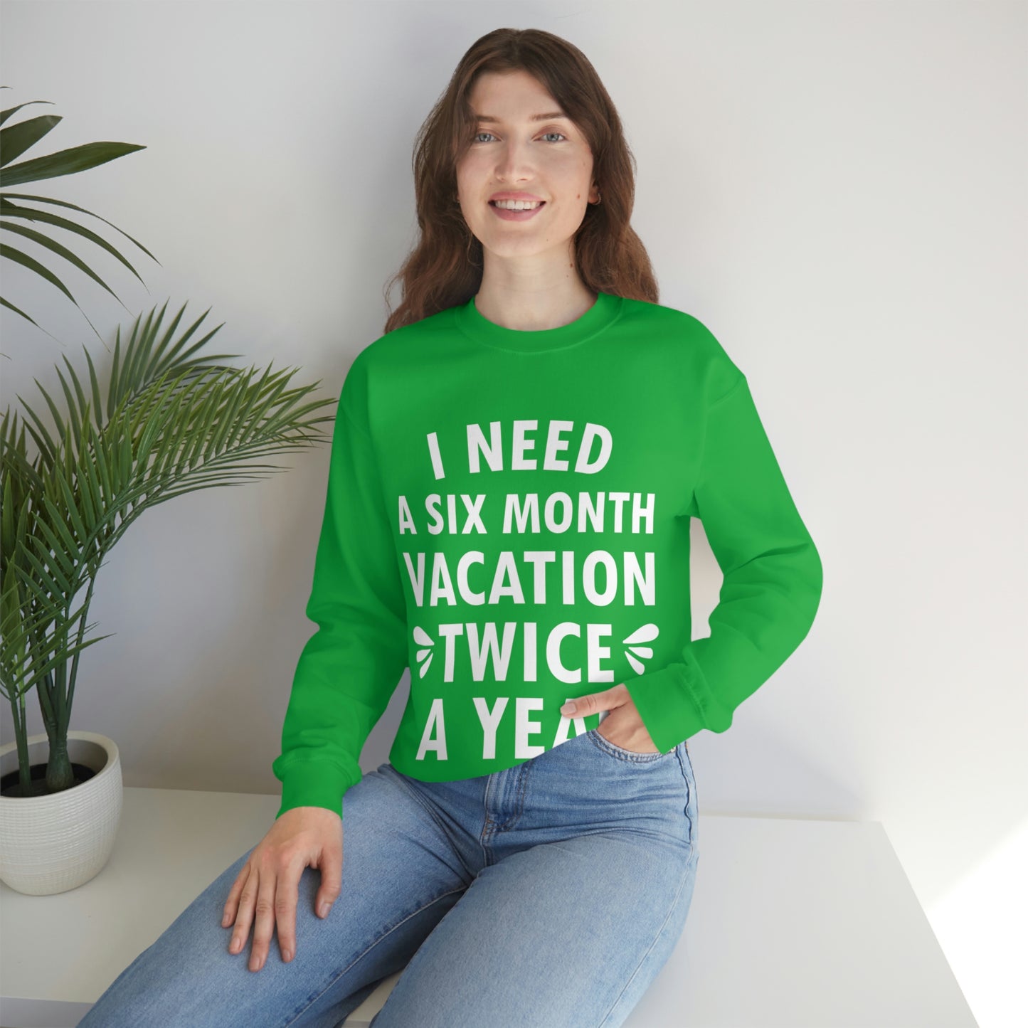 I Need Six Month Vacation White Text Unisex Heavy Blend™ Crewneck Sweatshirt