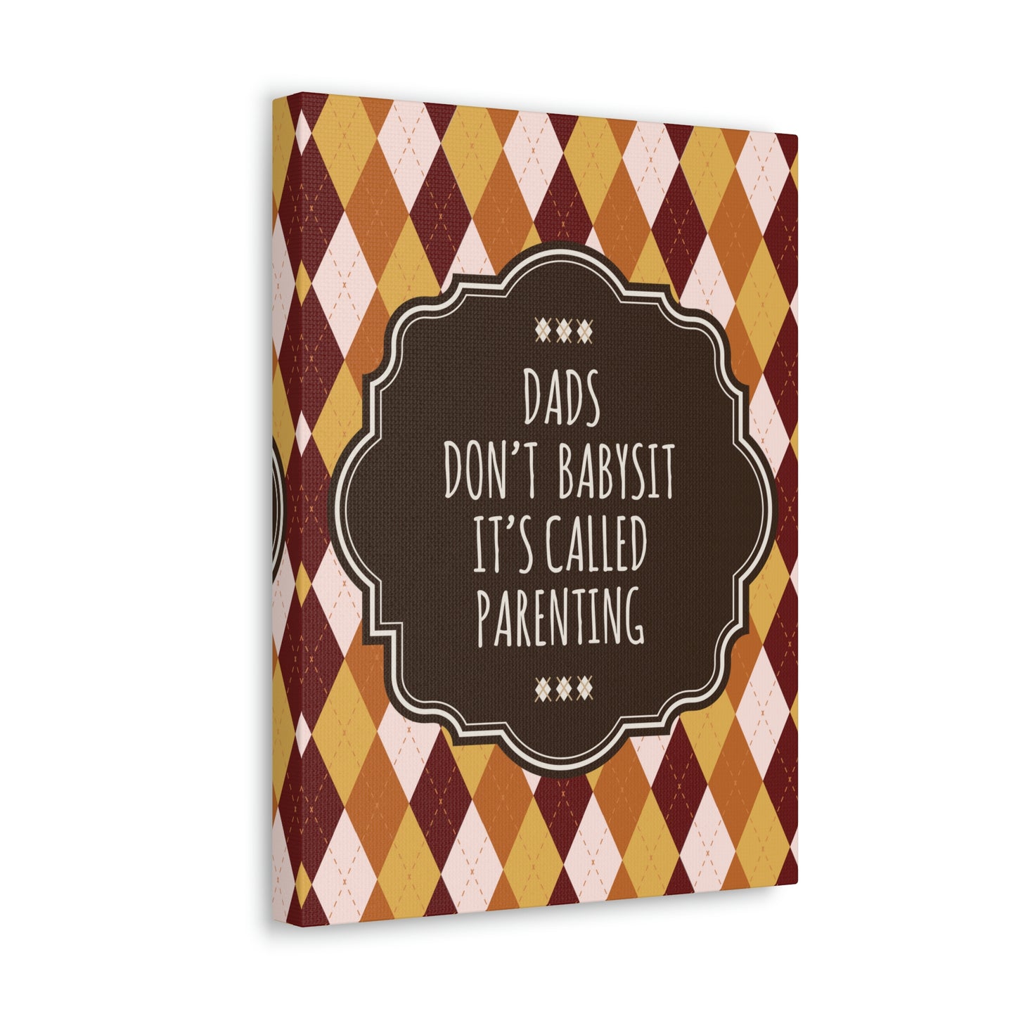 Dads Don`t Babysit It`s Called Parenting Proud Father Quotes Aesthetic Classic Art Canvas Gallery Wraps