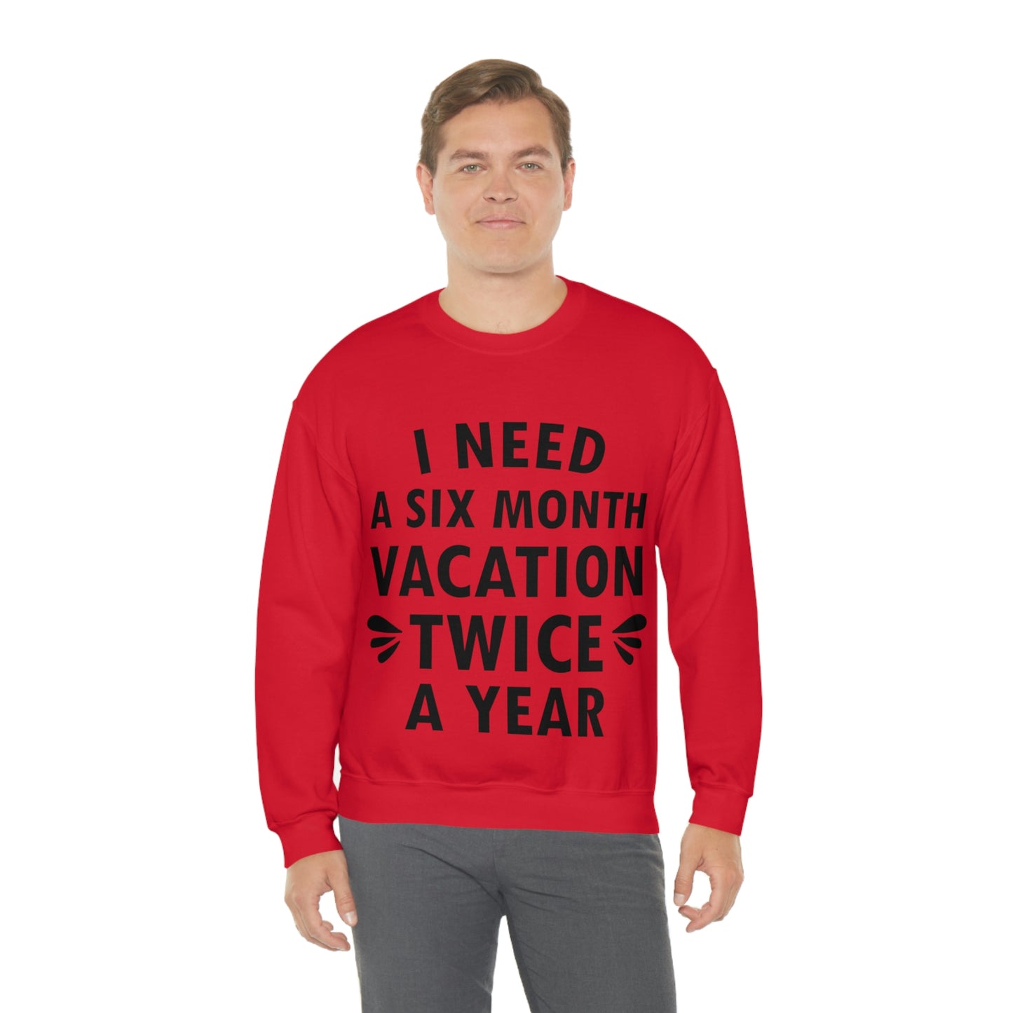 I Need Six Month Vacation Black Text Unisex Heavy Blend™ Crewneck Sweatshirt