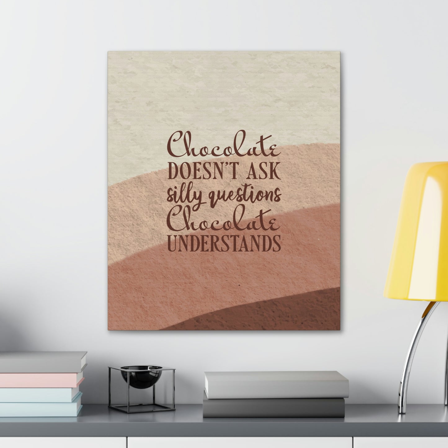 Chocolate Doesn’t Ask Questions Indulge in the Sweetness Aesthetic Classic Art Canvas Gallery Wraps