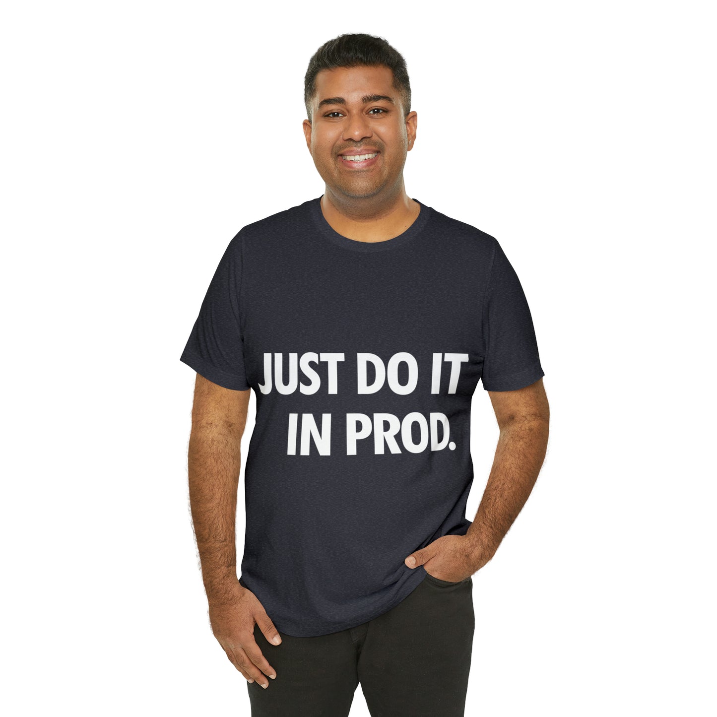 Just Do It In Prod Programming Jokes Programming Humor Unisex Jersey Short Sleeve T-Shirt