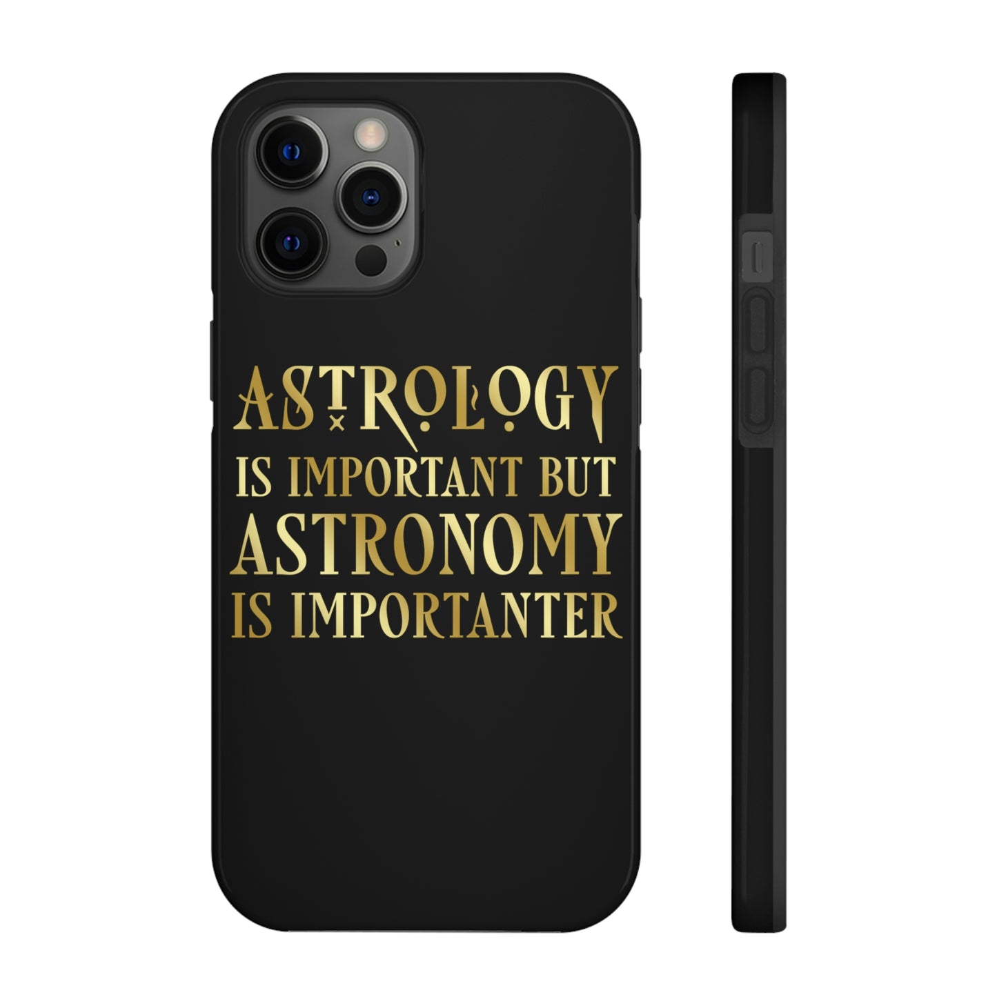 Astrology Is Important But Astronomy Is Importanter Funny Quotes Gold Tough Phone Cases Case-Mate