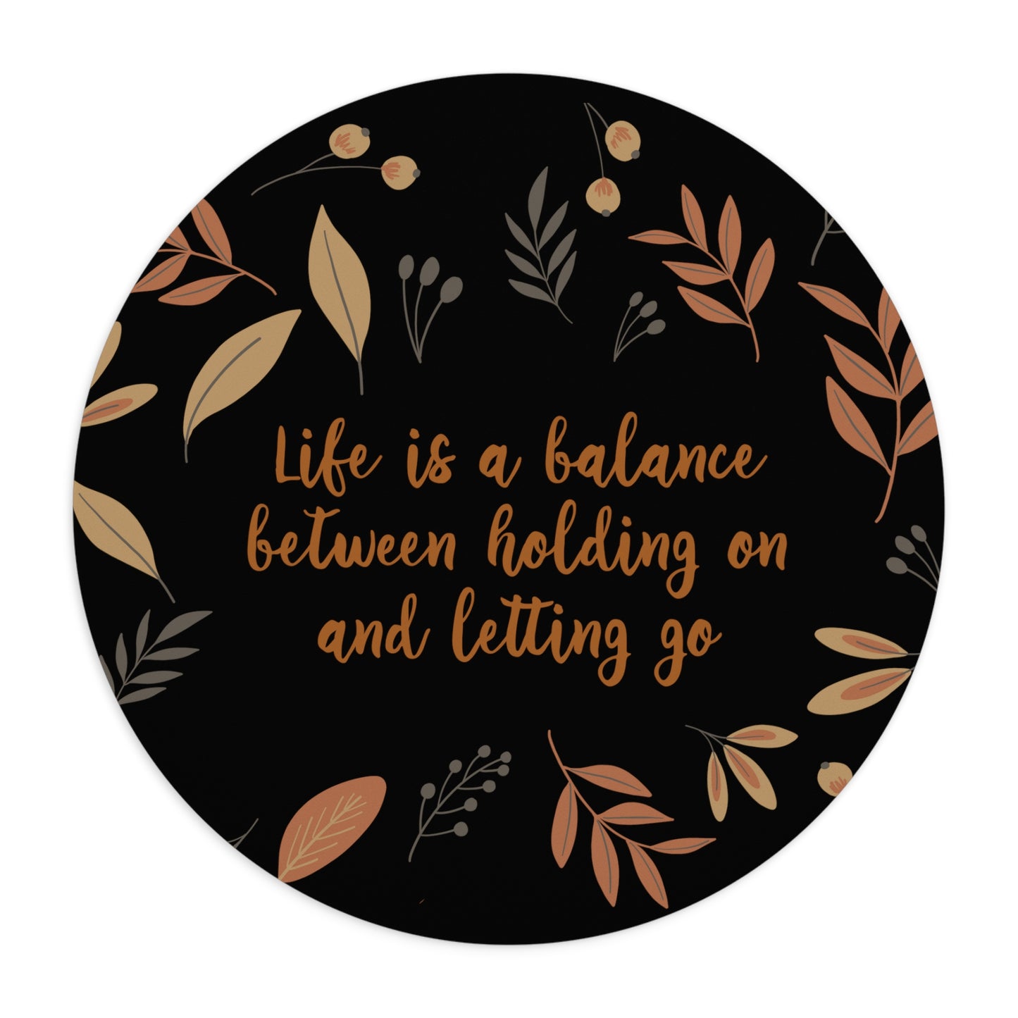 Life is a Balance Between Holding On and Letting Go Quotes Fall Print Ergonomic Non-slip Creative Design Mouse Pad