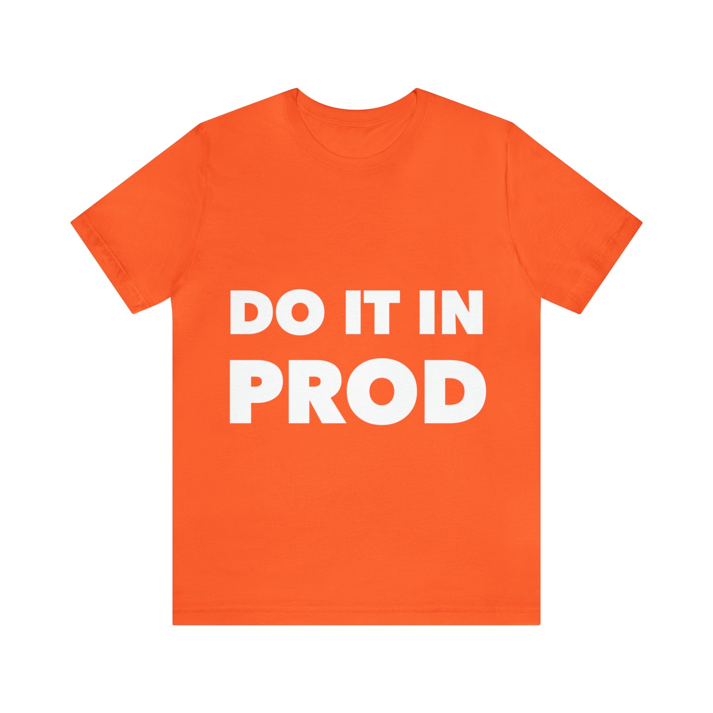 Just Do It In Prod Programming Jokes Programming Humor Unisex Jersey Short Sleeve T-Shirt