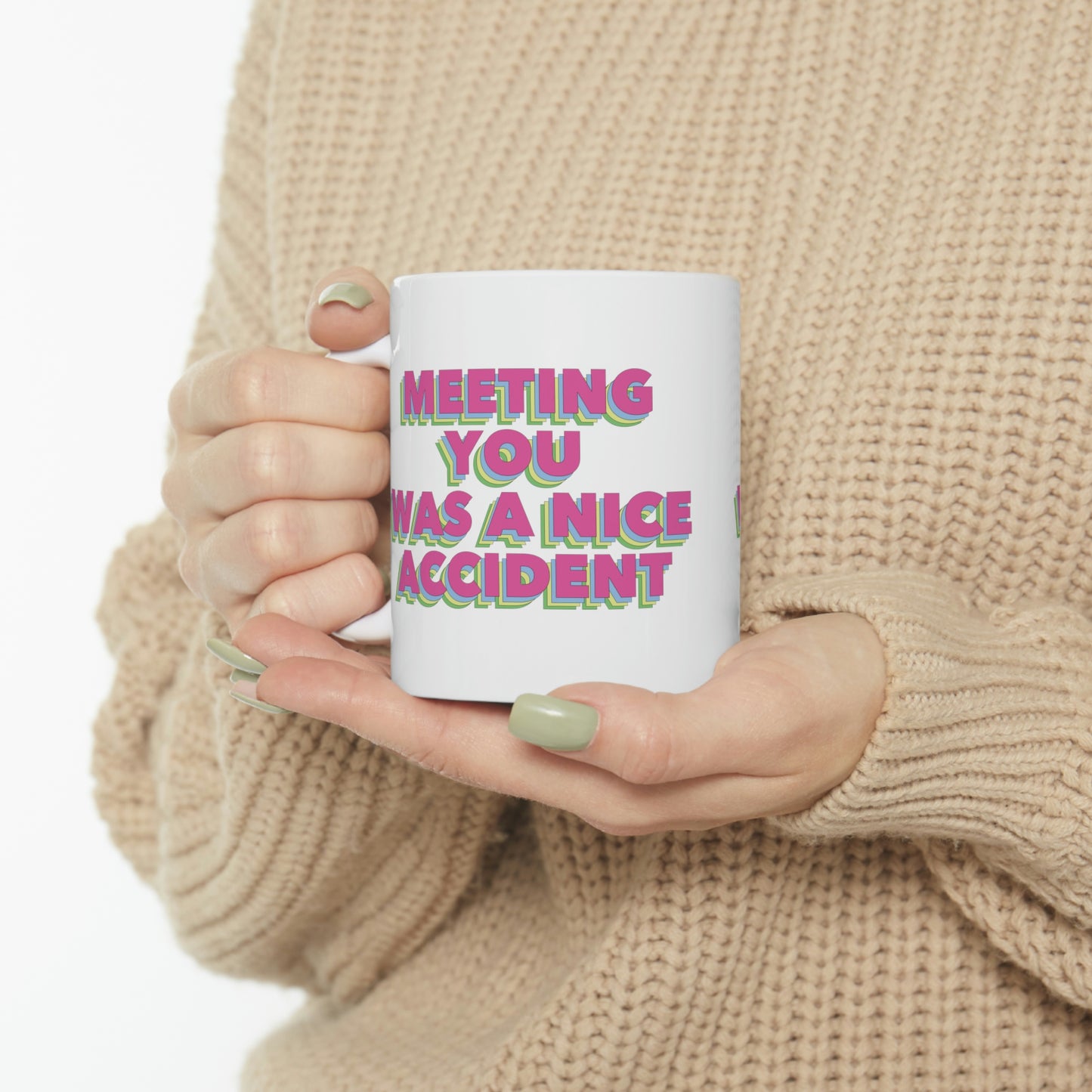 Meeting You Was A Nice Accident Humor Quotes Retro Text Classic Art Ceramic Mug 11oz