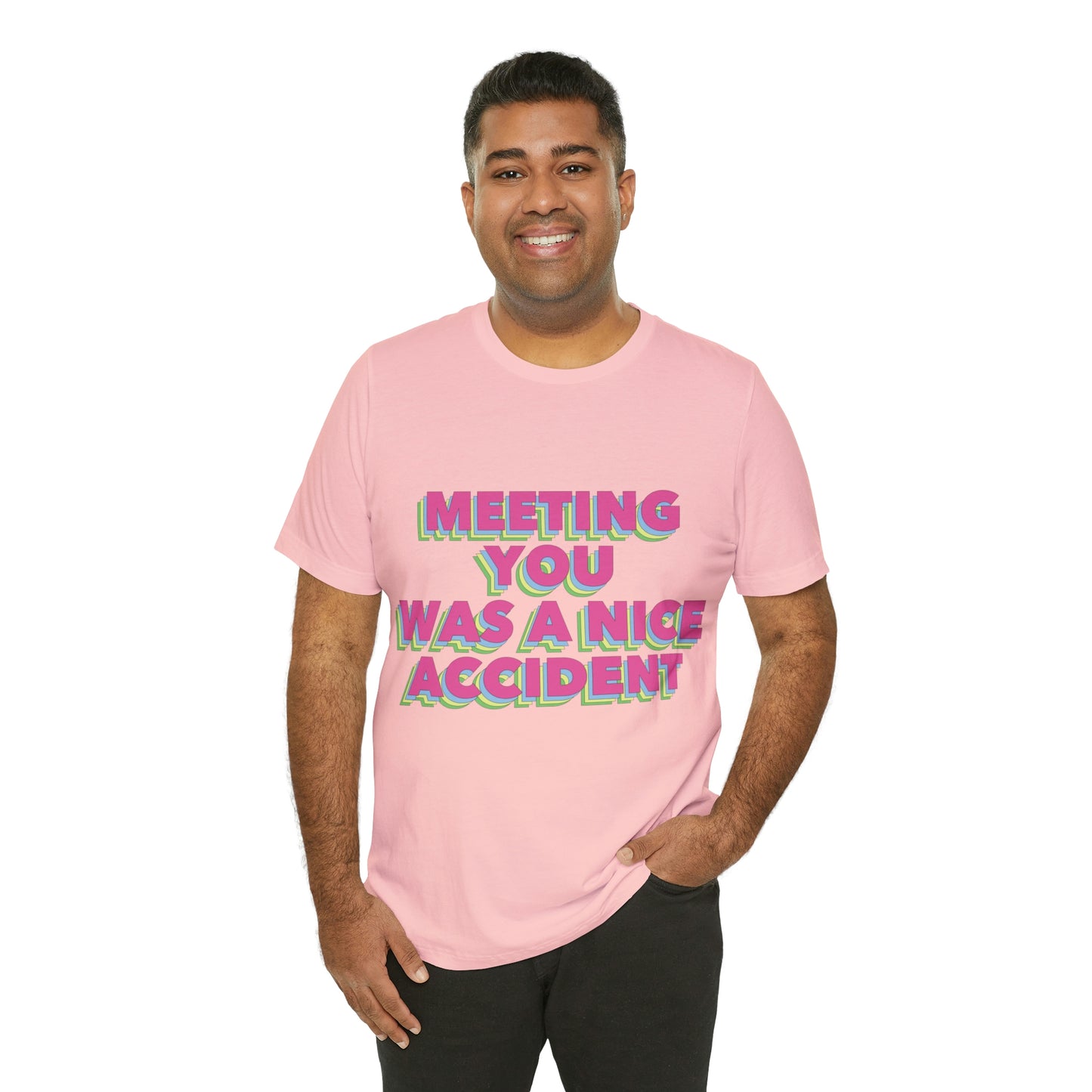 Meeting You Was A Nice Accident Humor Quotes Retro Text Art Unisex Jersey Short Sleeve T-Shirt