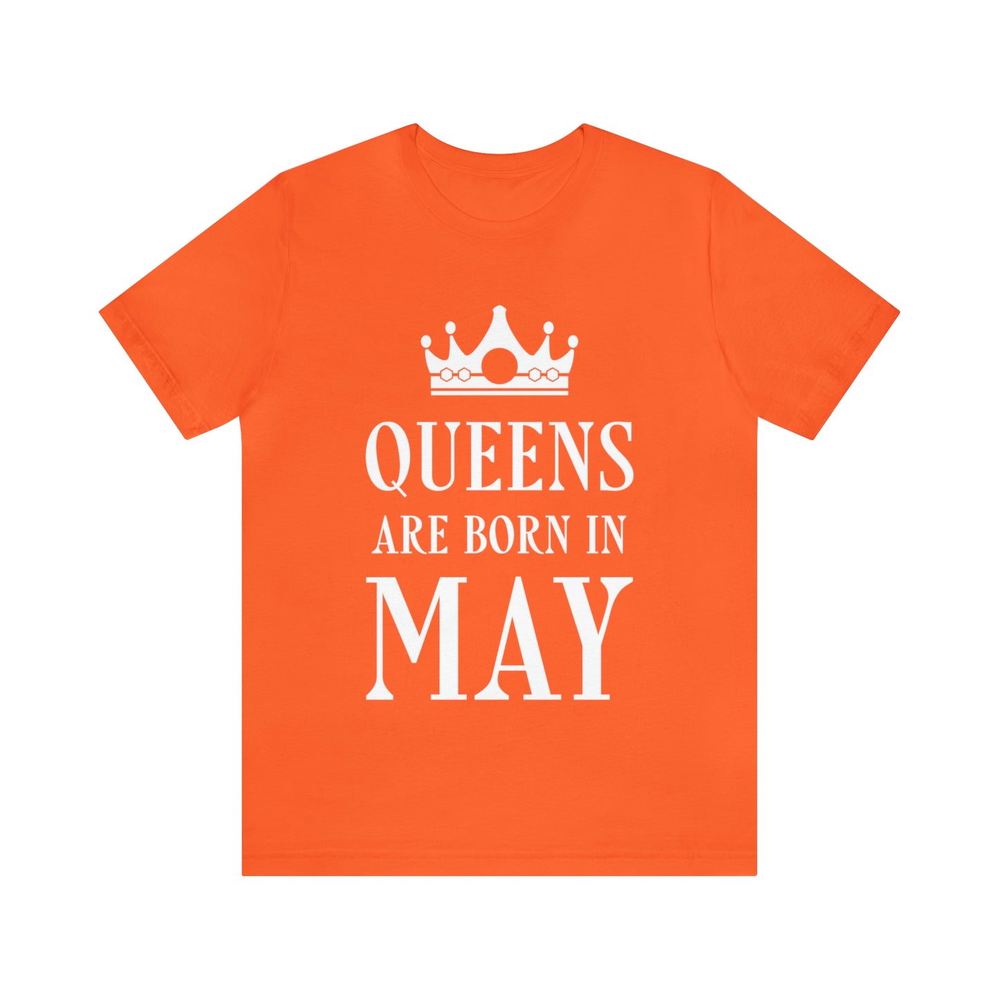 Queens Are Born in May Happy Birthday Unisex Jersey Short Sleeve T-Shirt