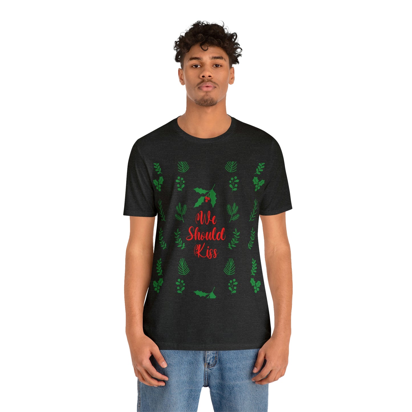 We Should Kiss Leaves Quotes Unisex Jersey Short Sleeve T-Shirt