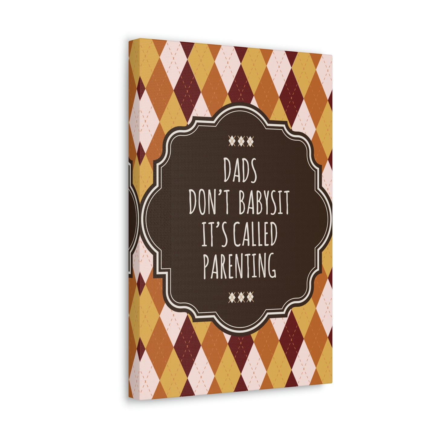 Dads Don`t Babysit It`s Called Parenting Proud Father Quotes Aesthetic Classic Art Canvas Gallery Wraps