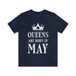 Queens Are Born in May Happy Birthday Unisex Jersey Short Sleeve T-Shirt