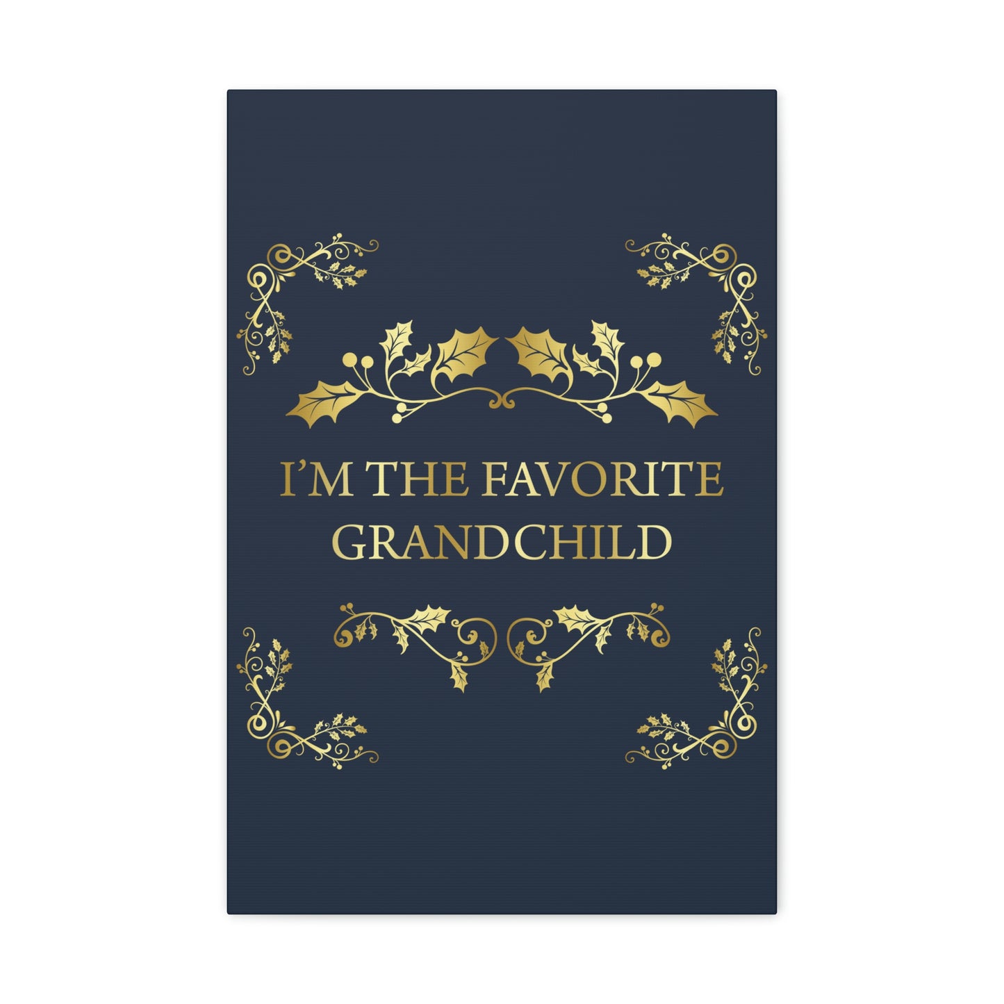 I`M The Favorite Grandchild Happy Birthday Aesthetic Classic Art Canvas Gallery Wraps