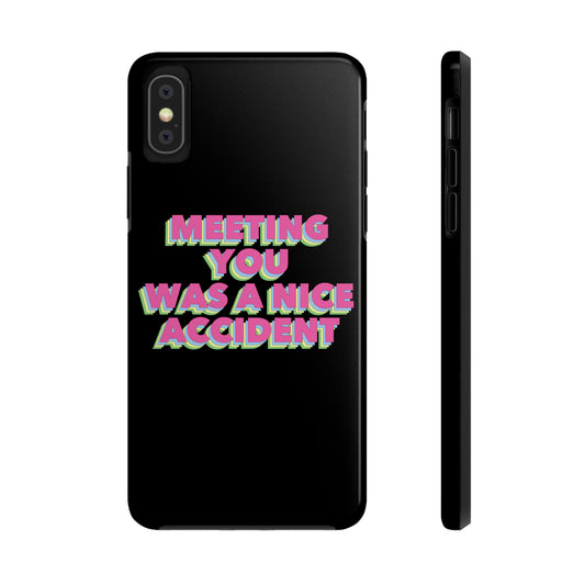 Meeting You Was A Nice Accident Humor Quotes Retro Text Tough Phone Cases Case-Mate