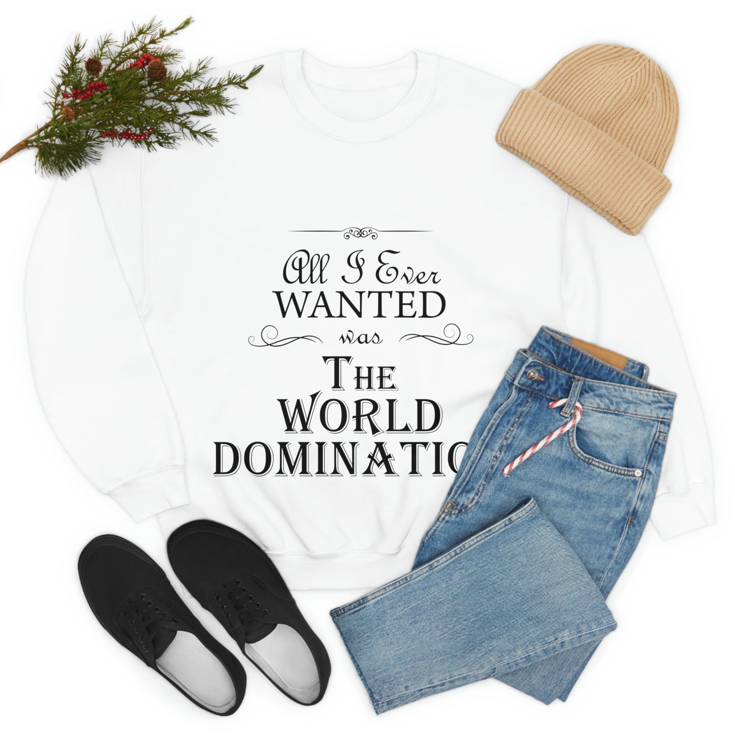 All I Ever Wanted Was The World Domination Funny Slogan Unisex Heavy Blend™ Crewneck Sweatshirt