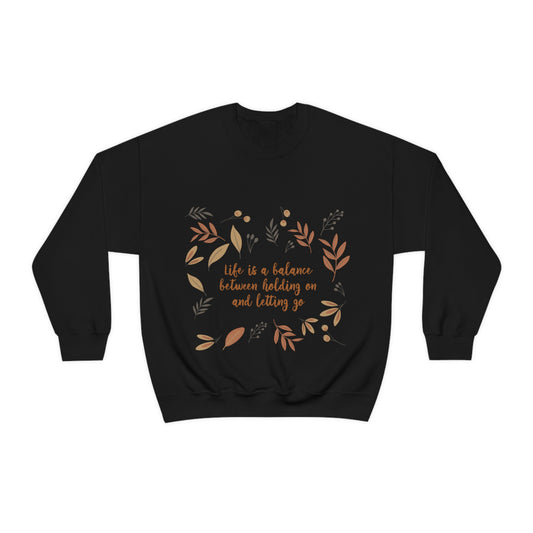 Life is a Balance Between Holding On and Letting Go Quotes Fall Print Unisex Heavy Blend™ Crewneck Sweatshirt
