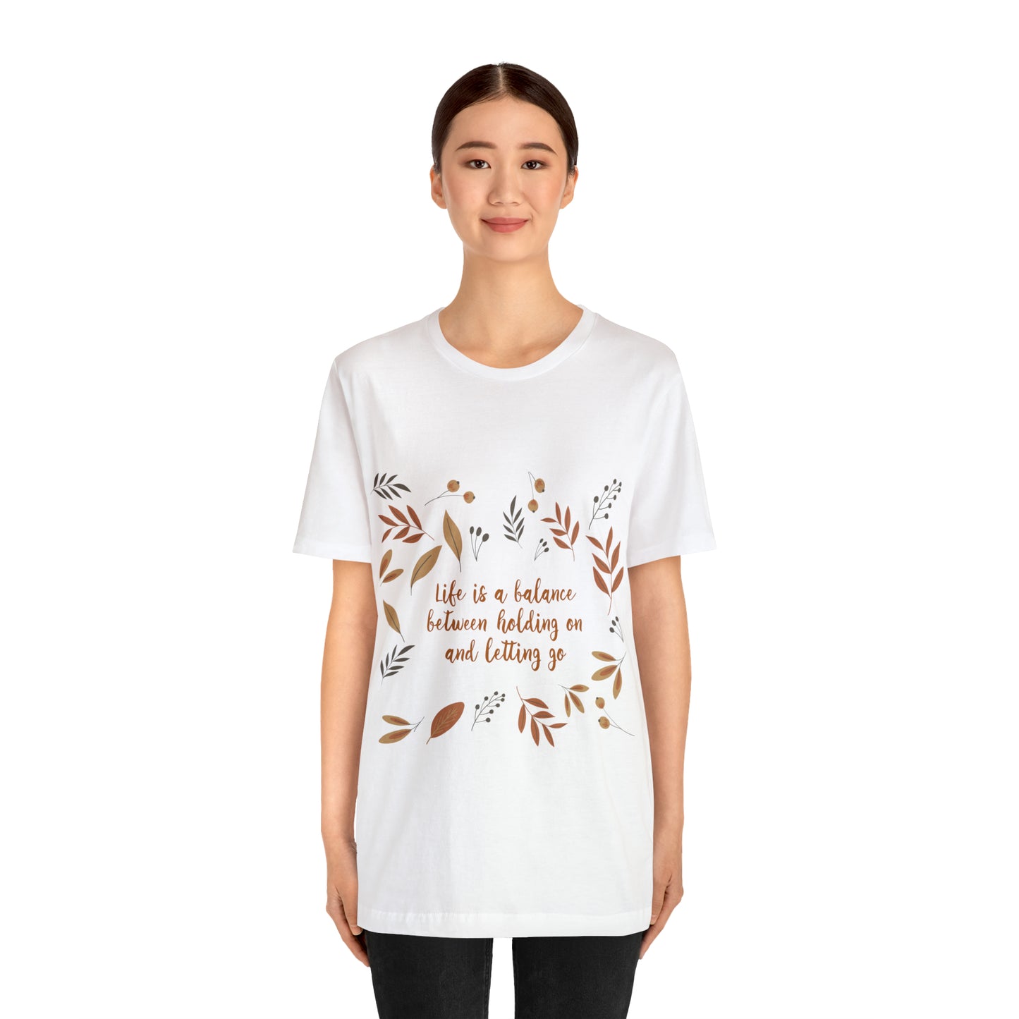 Life is a Balance Between Holding On and Letting Go Quotes Fall Print Unisex Jersey Short Sleeve T-Shirt