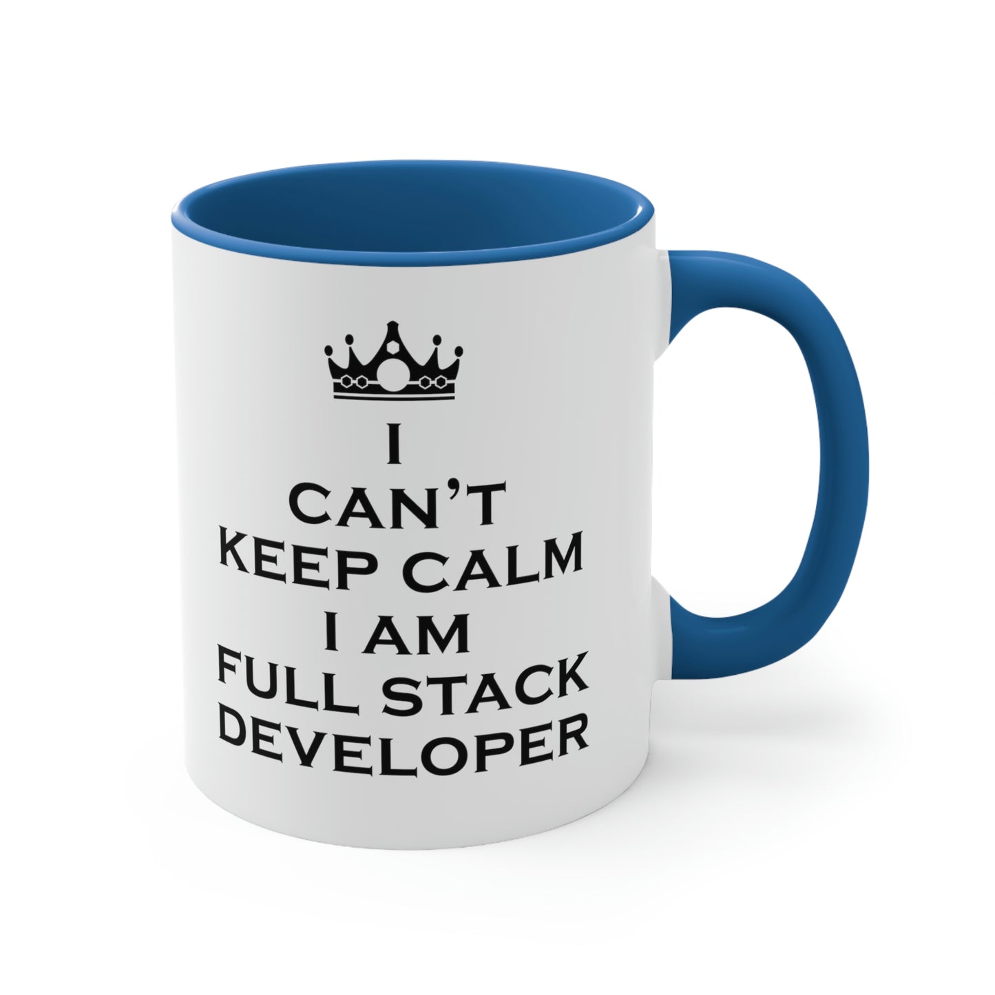 I Can`t Keep Calm I Am Full Stack Developer IT Funny Programming Accent Coffee Mug 11oz