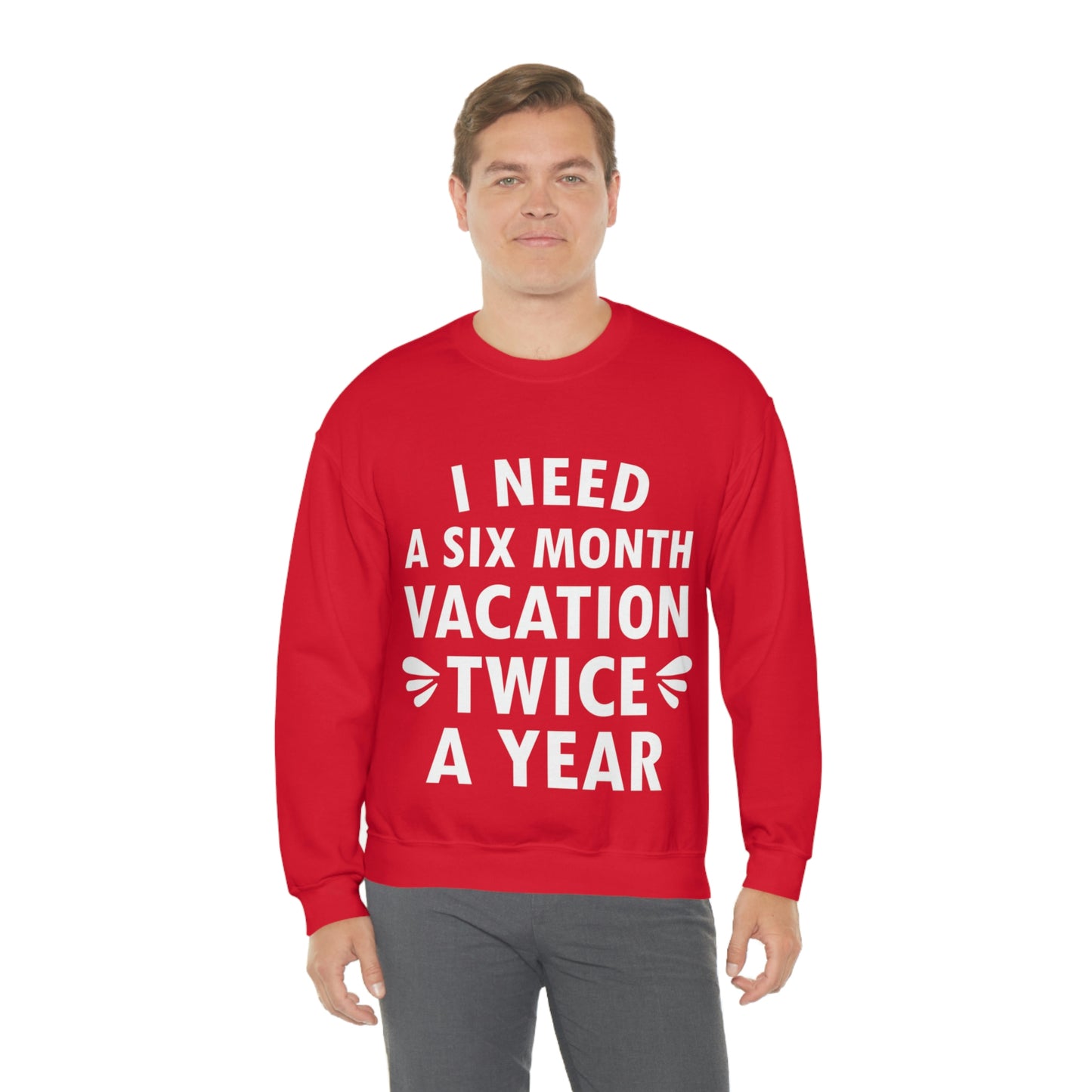 I Need Six Month Vacation White Text Unisex Heavy Blend™ Crewneck Sweatshirt