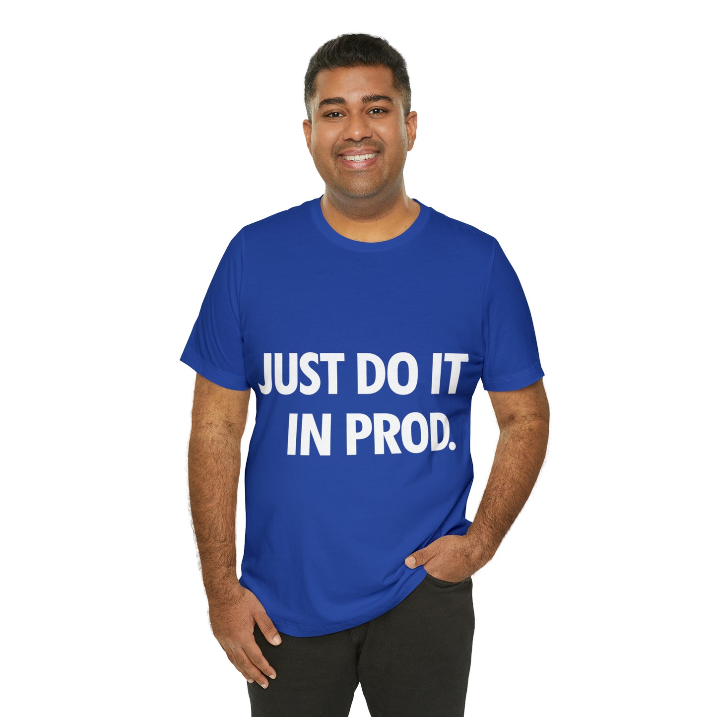 Just Do It In Prod Programming Jokes Programming Humor Unisex Jersey Short Sleeve T-Shirt