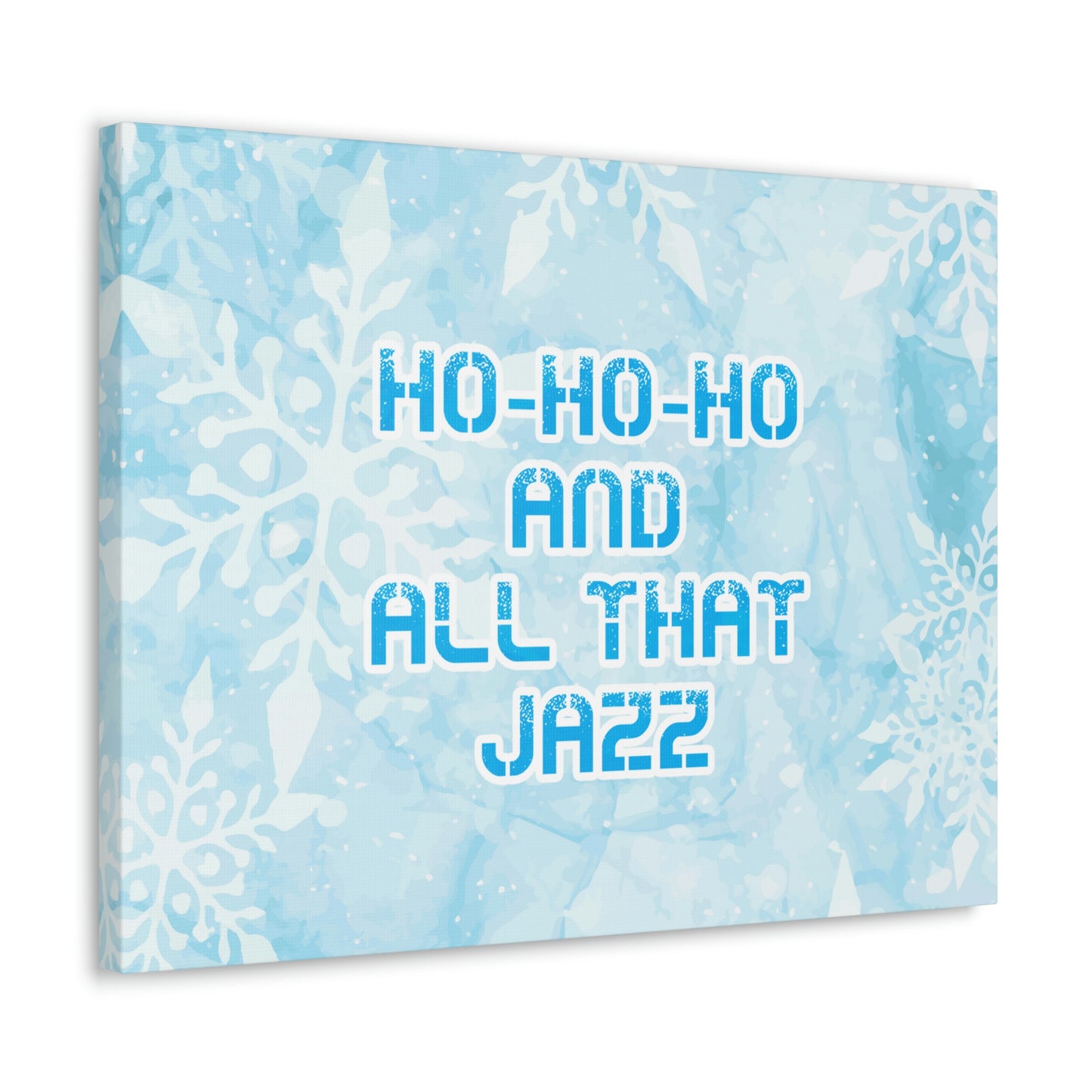 Ho Ho Ho Time And All That Jazz Snowflake Motivation Slogan Aesthetic Classic Art Canvas Gallery Wraps