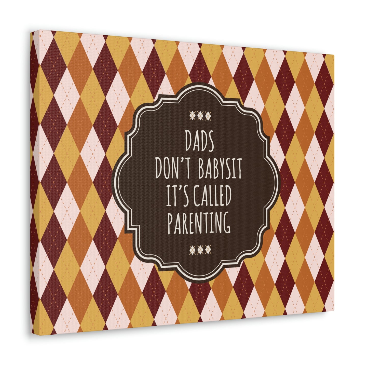 Dads Don`t Babysit It`s Called Parenting Proud Father Quotes Aesthetic Classic Art Canvas Gallery Wraps