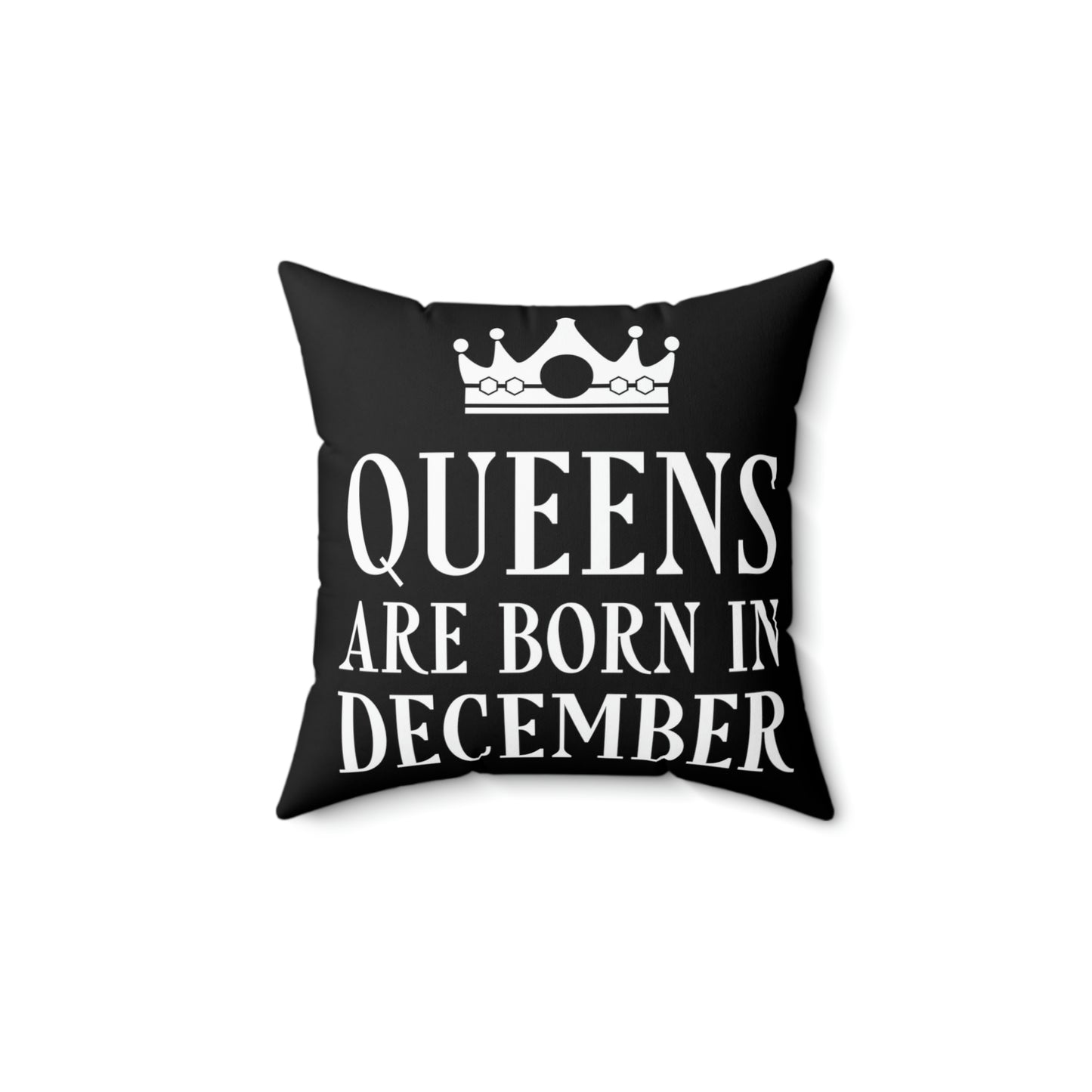 Queens Are Born in December Happy Birthday Spun Polyester Square Pillow