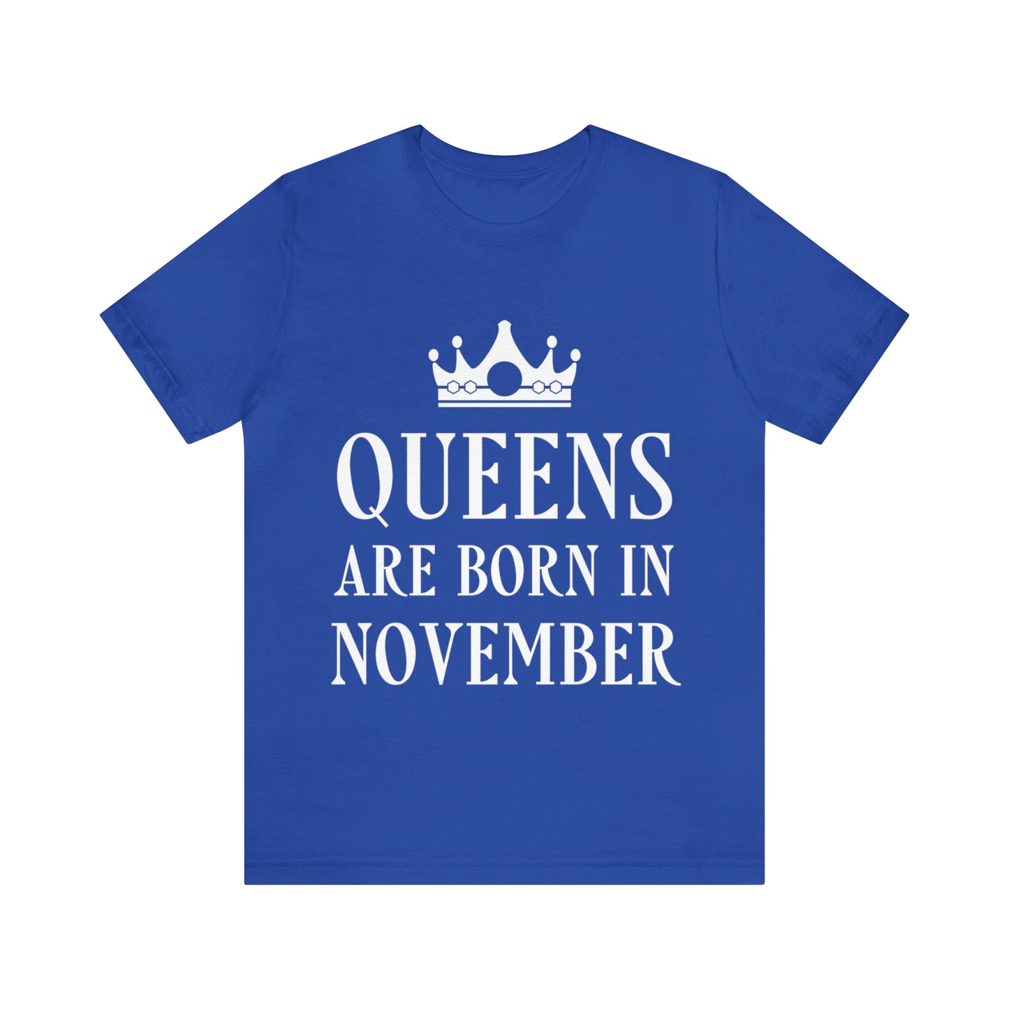 Queens Are Born in November Happy Birthday Unisex Jersey Short Sleeve T-Shirt