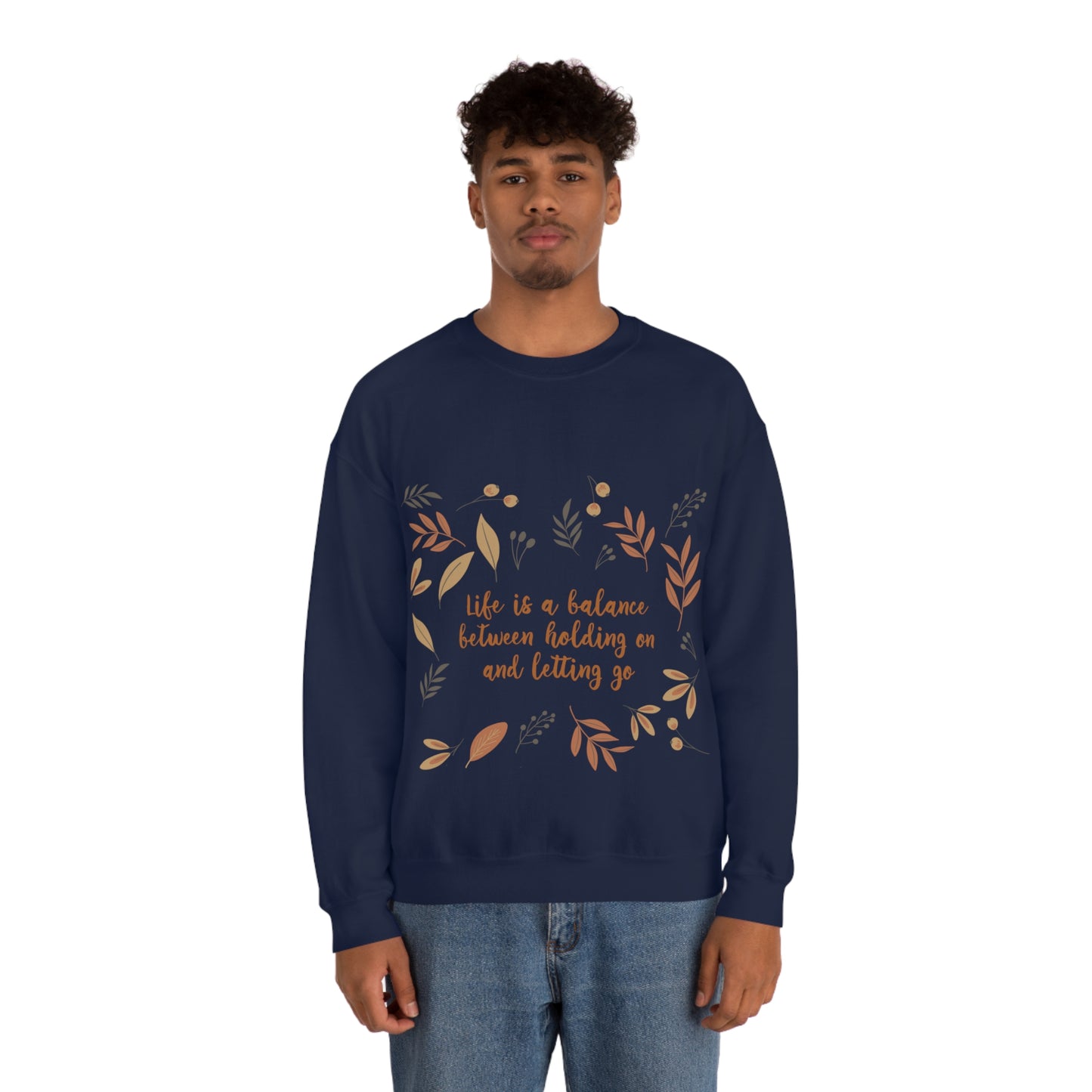 Life is a Balance Between Holding On and Letting Go Quotes Fall Print Unisex Heavy Blend™ Crewneck Sweatshirt