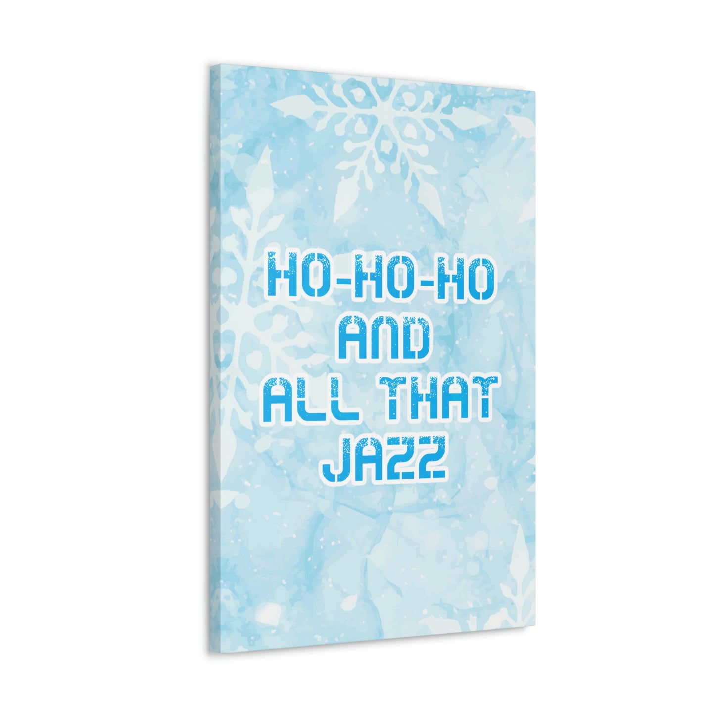 Ho Ho Ho Time And All That Jazz Snowflake Motivation Slogan Aesthetic Classic Art Canvas Gallery Wraps