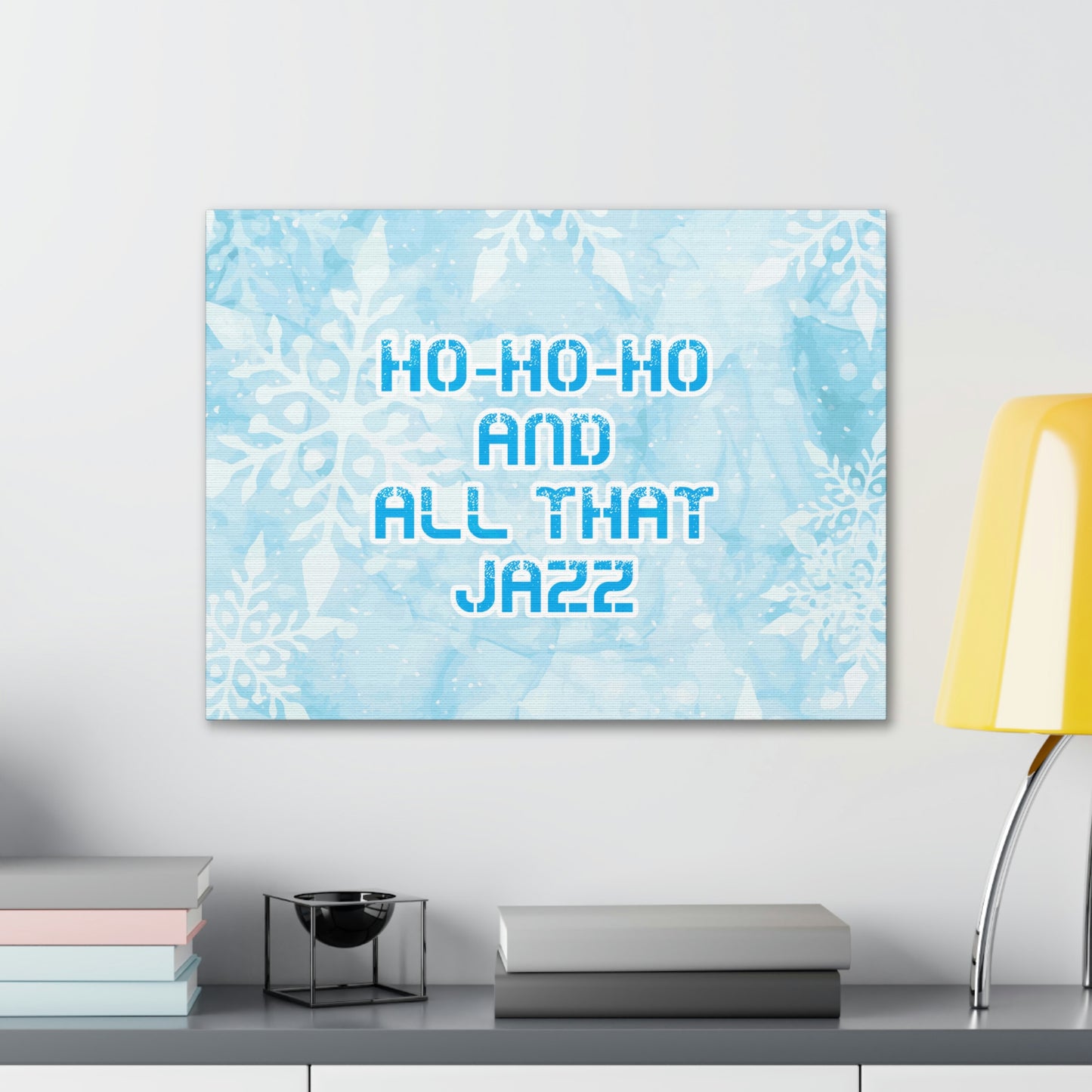 Ho Ho Ho Time And All That Jazz Snowflake Motivation Slogan Aesthetic Classic Art Canvas Gallery Wraps