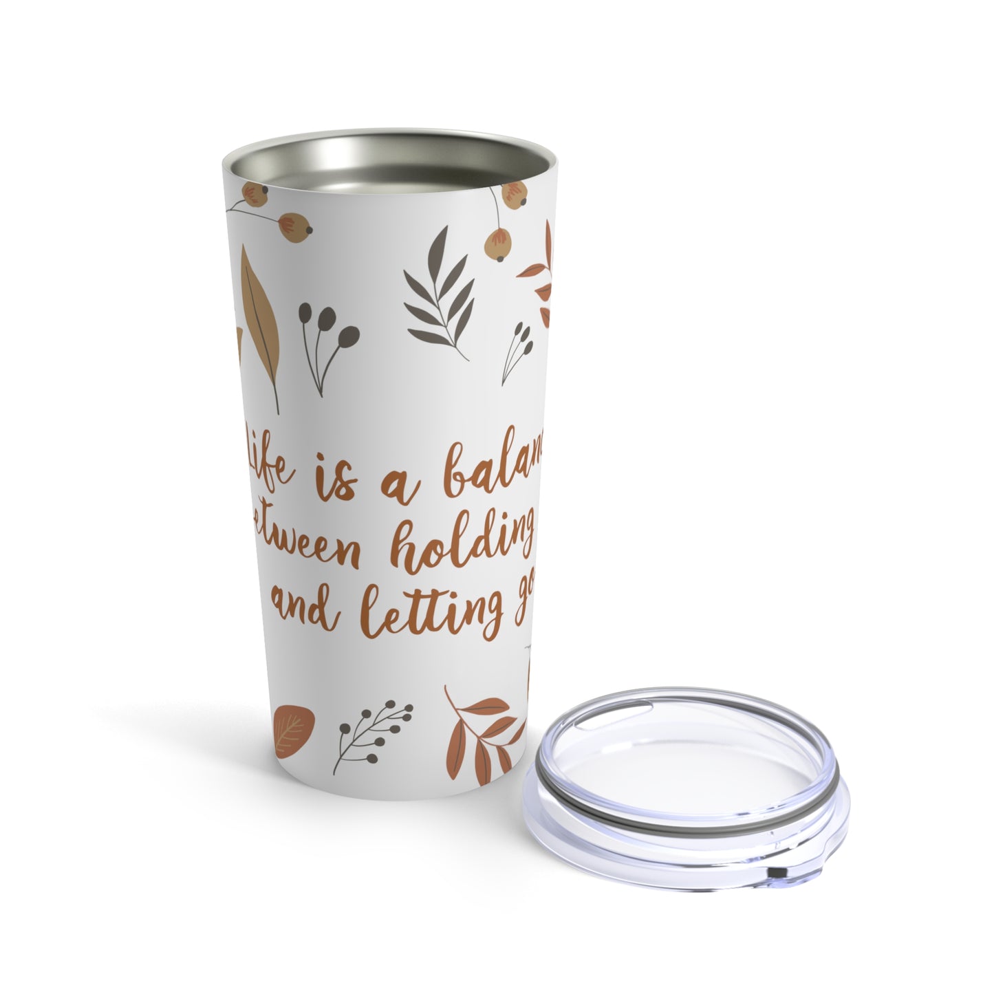 Life is a Balance Between Holding On and Letting Go Quotes Fall Print Stainless Steel Hot or Cold Vacuum Tumbler 20oz