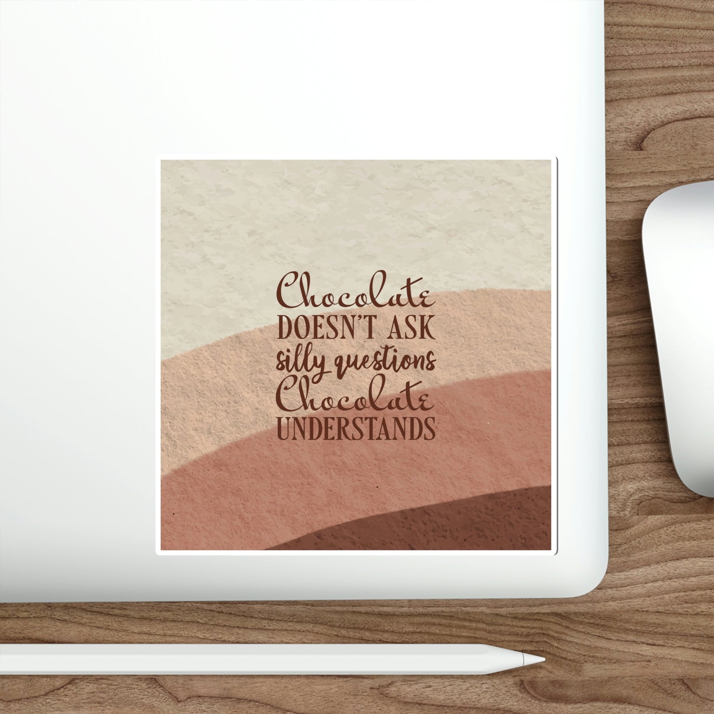 Chocolate Doesn’t Ask Questions Indulge in the Sweetness Aesthetic Art Graphic Die-Cut Sticker