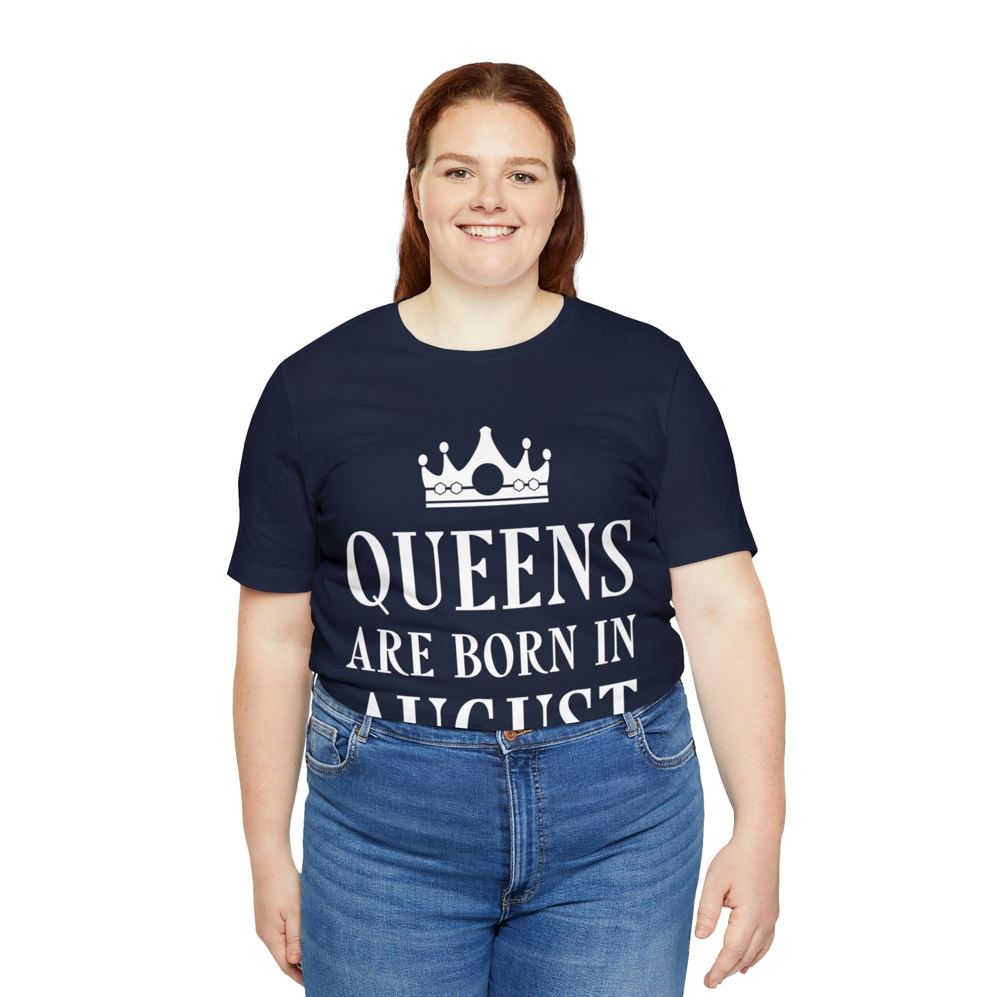 Queens Are Born in August Happy Birthday Unisex Jersey Short Sleeve T-Shirt