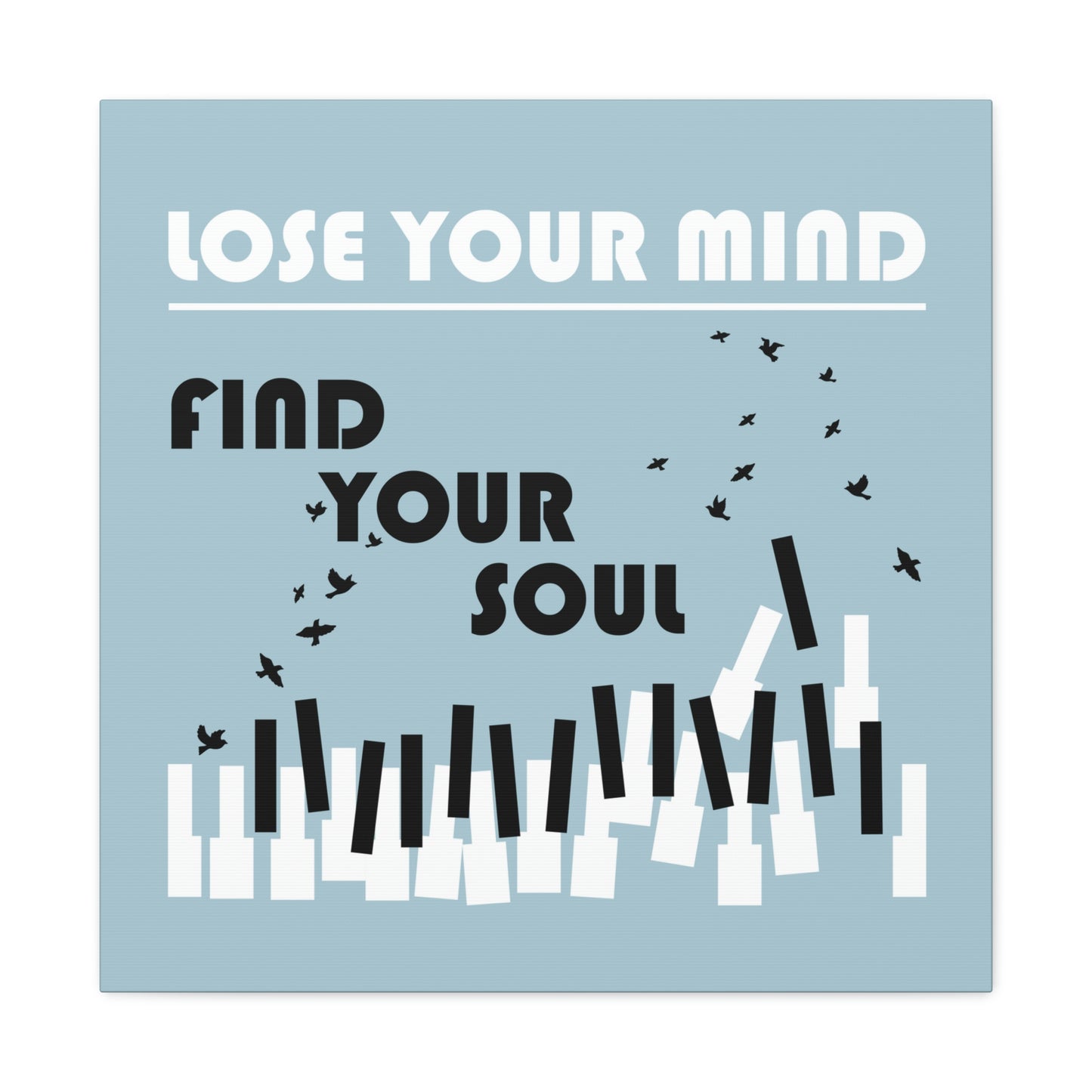 Lose Your Mind Find your Soul Flying birds Piano Keys Music Aesthetic Classic Art Canvas Gallery Wraps