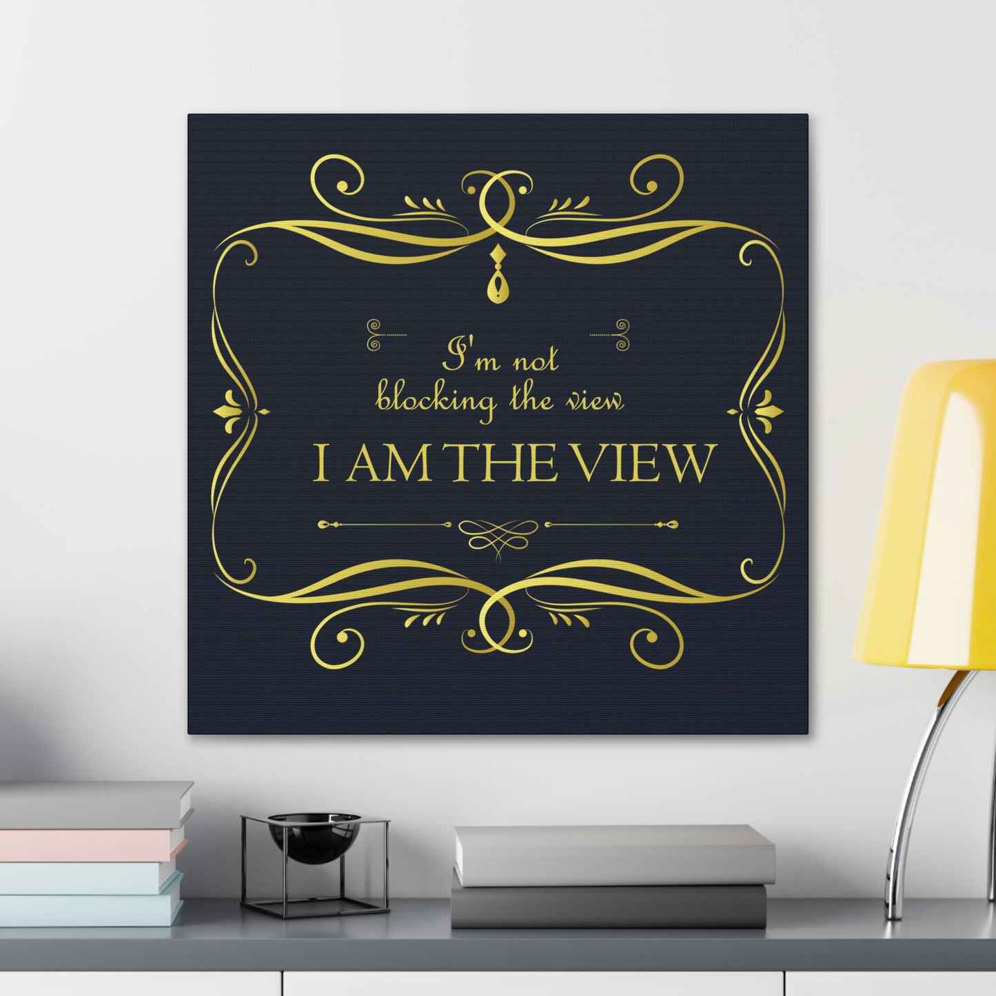 I Am Not Blocking The View. I Am The View Funny Sarcastic Sayings Aesthetic Classic Art Canvas Gallery Wraps