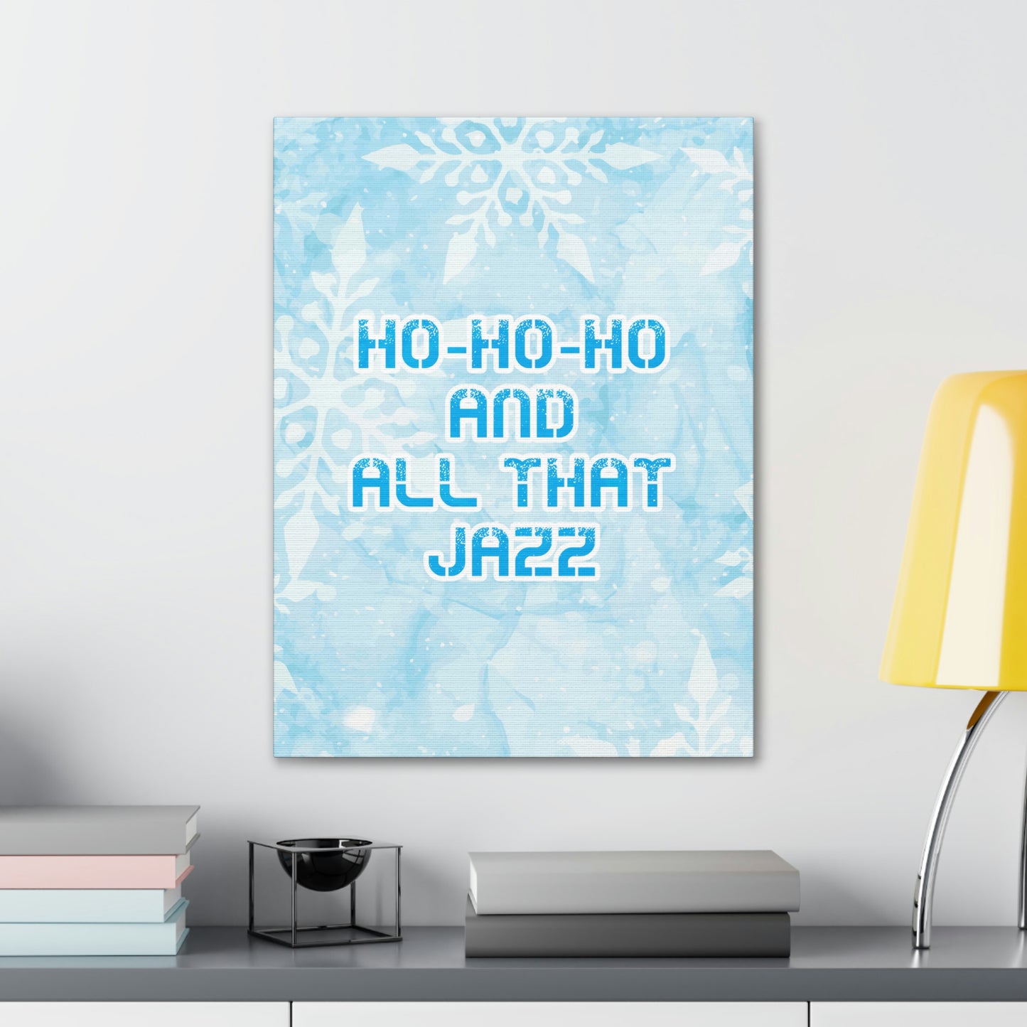 Ho Ho Ho Time And All That Jazz Snowflake Motivation Slogan Aesthetic Classic Art Canvas Gallery Wraps