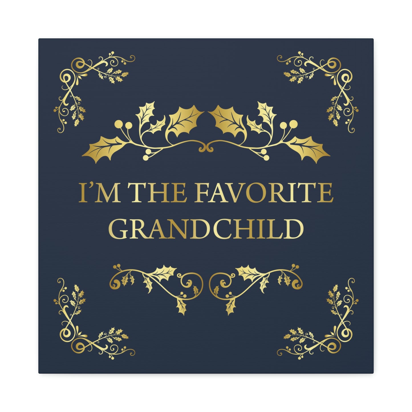 I`M The Favorite Grandchild Happy Birthday Aesthetic Classic Art Canvas Gallery Wraps