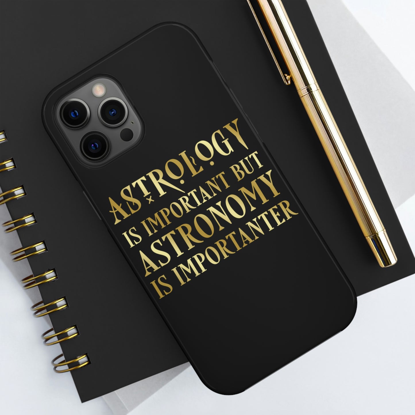 Astrology Is Important But Astronomy Is Importanter Funny Quotes Gold Tough Phone Cases Case-Mate