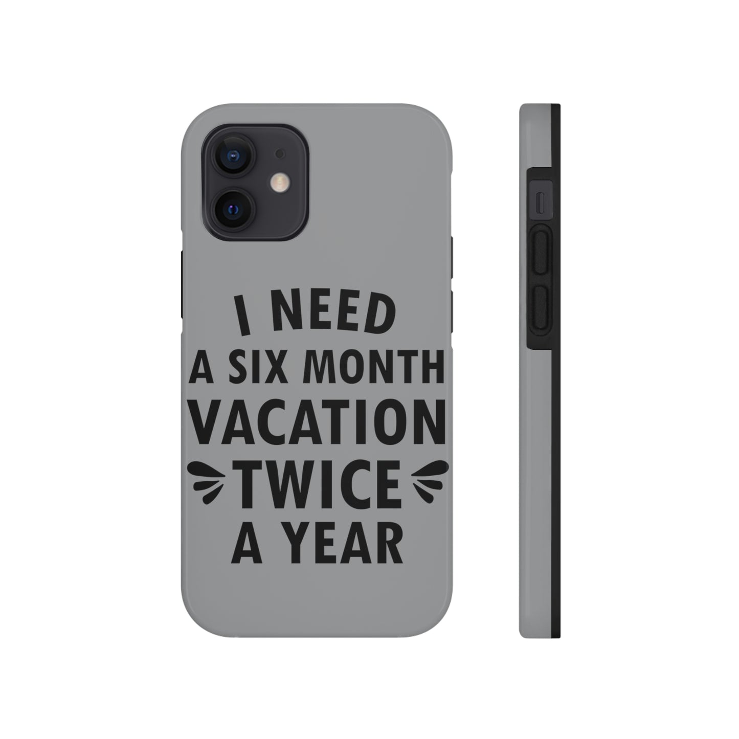 I Need Six Month Vacation Black Text Tough Phone Cases Case-Mate