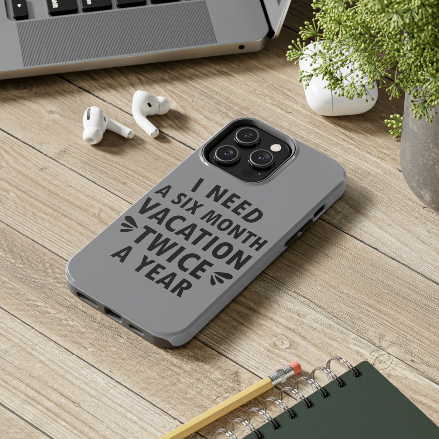 I Need Six Month Vacation Black Text Tough Phone Cases Case-Mate