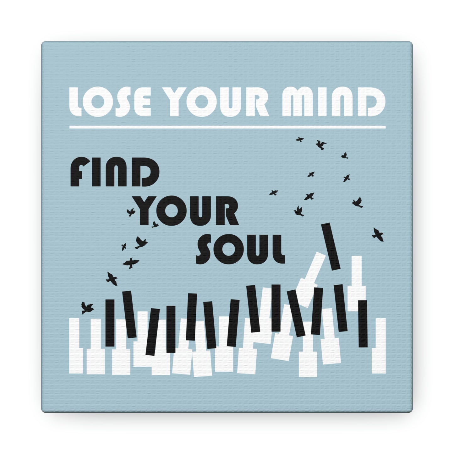 Lose Your Mind Find your Soul Flying birds Piano Keys Music Aesthetic Classic Art Canvas Gallery Wraps