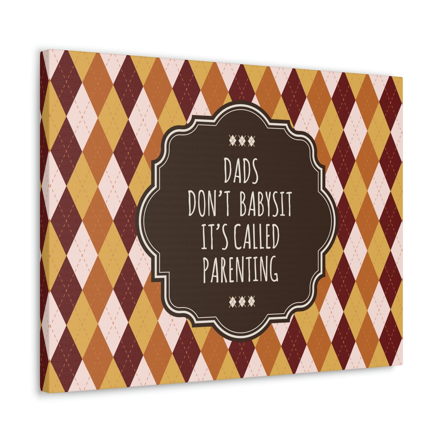 Dads Don`t Babysit It`s Called Parenting Proud Father Quotes Aesthetic Classic Art Canvas Gallery Wraps