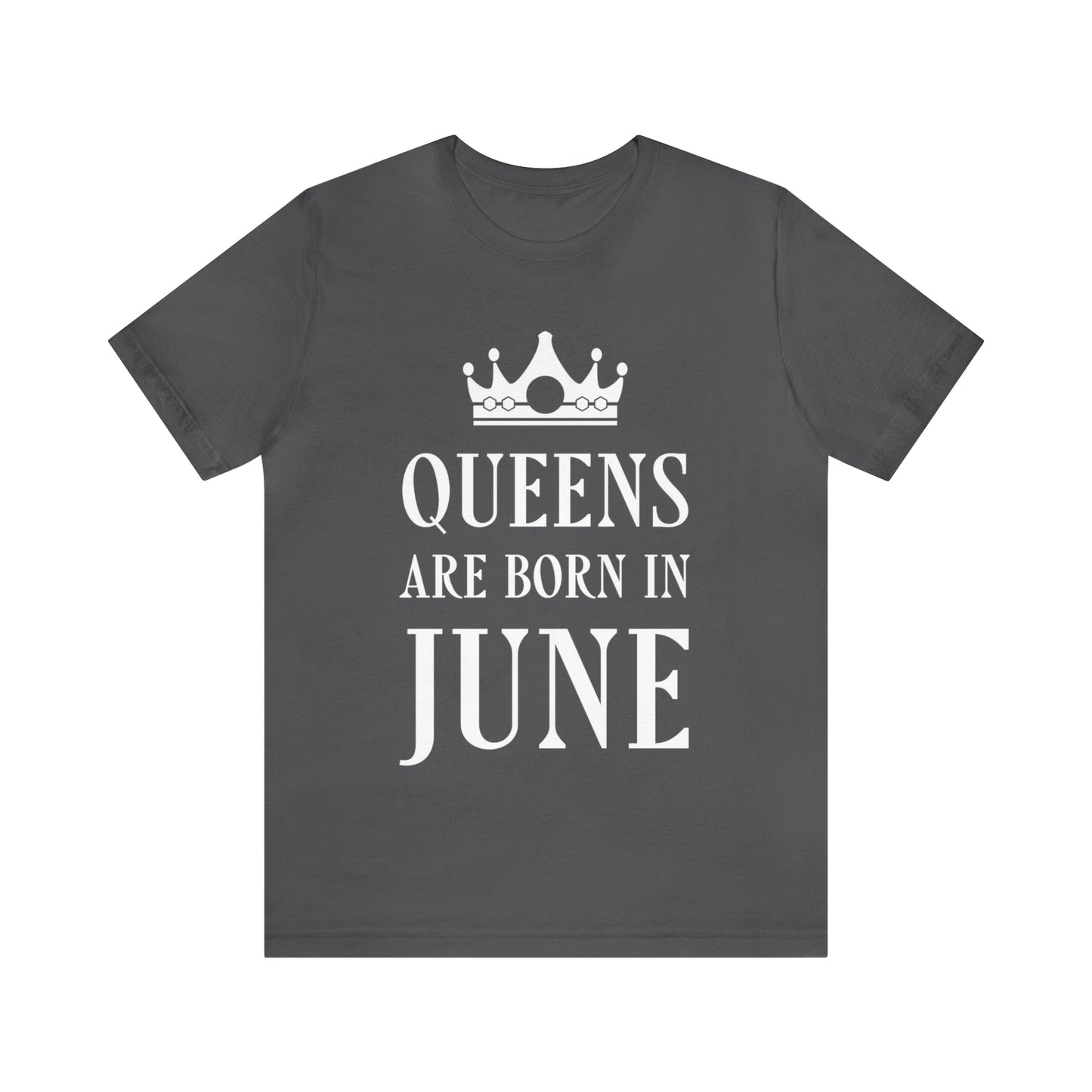 Queens Are Born in June Happy Birthday Unisex Jersey Short Sleeve T-Shirt