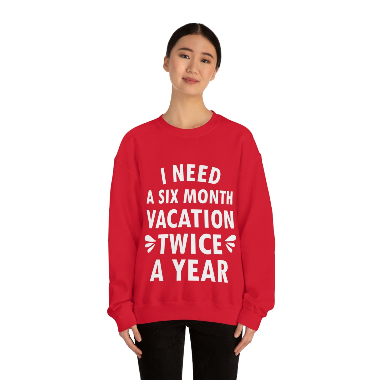 I Need Six Month Vacation White Text Unisex Heavy Blend™ Crewneck Sweatshirt