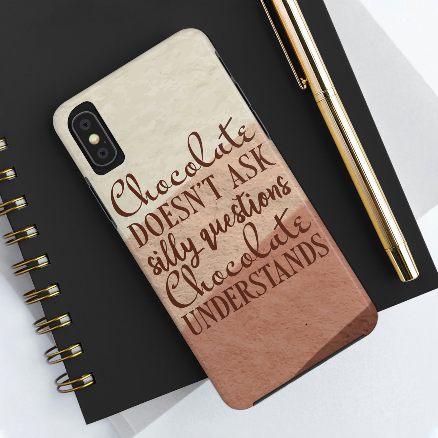 Chocolate Doesn’t Ask Questions Indulge in the Sweetness Tough Phone Cases Case-Mate